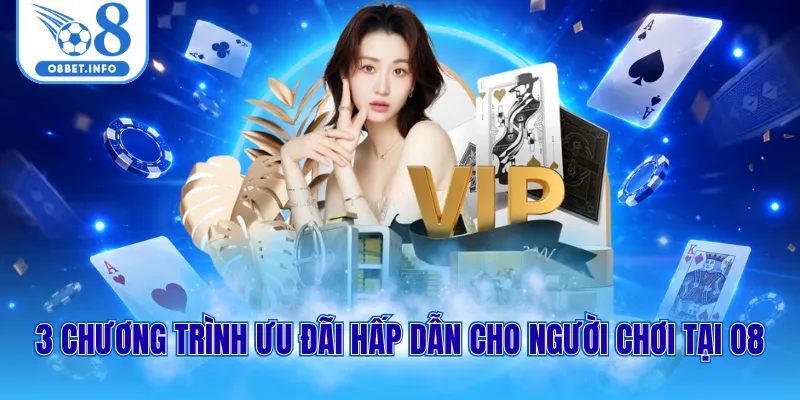 3 chương trình ưu đãi hấp dẫn cho người chơi tại O8