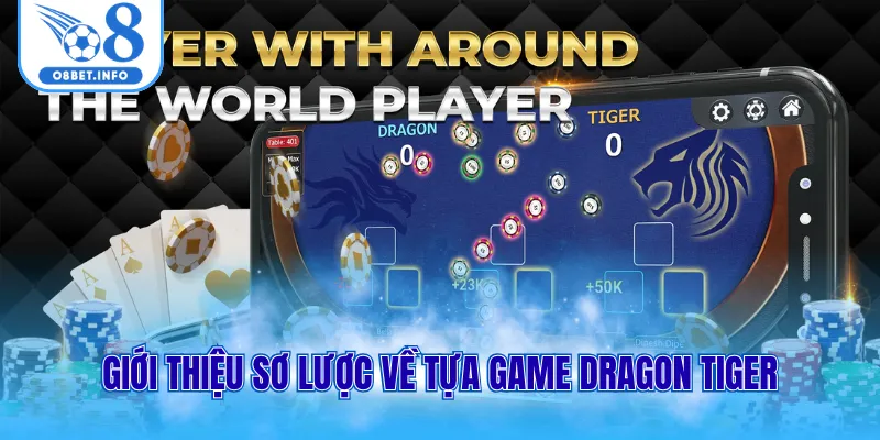 Giới thiệu sơ lược về tựa game Dragon Tiger