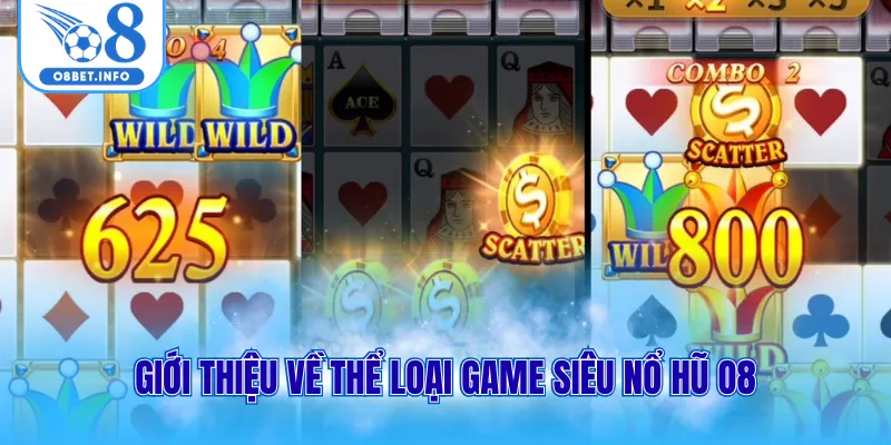 Giới thiệu về thể loại game siêu nổ hũ O8