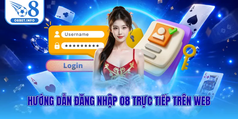 Hướng dẫn đăng nhập O8 trực tiếp trên web