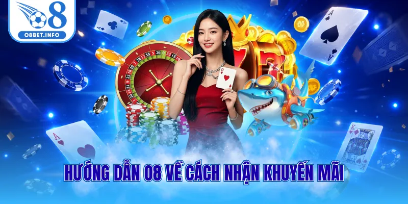 Hướng dẫn O8 về cách nhận khuyến mãi