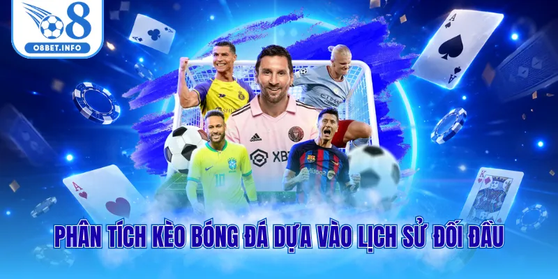Phân tích kèo bóng đá dựa vào lịch sử đối đầu