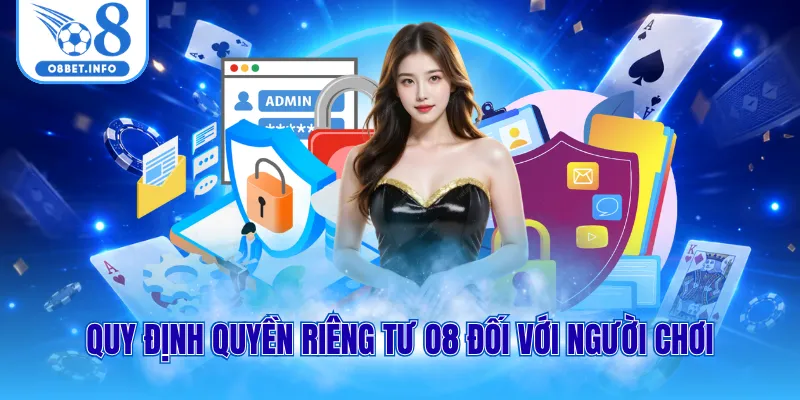Quyền Riêng Tư O8 2 Quy định quyền riêng tư O8 đối với người chơi