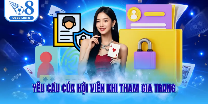 Quyền Riêng Tư O8 3 Yêu cầu của hội viên khi tham gia trang